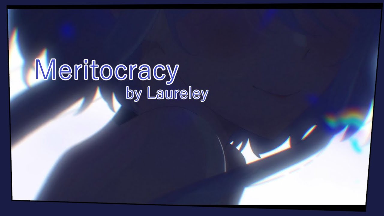 Meritocracy by Laureley (Sui Mizukami) || Whisper Me a Love Song