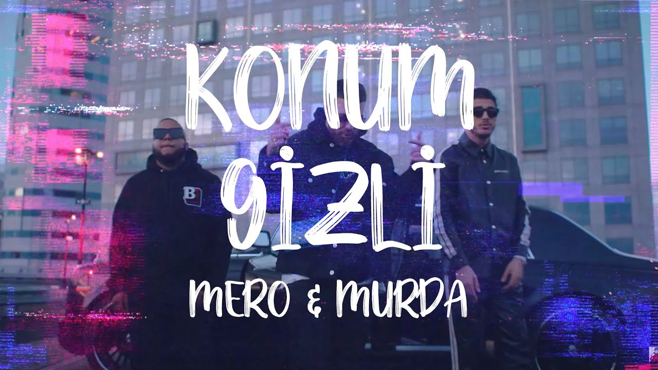 MERO & Murda - Konum Gizli (Lyrics/Sözleri) [4K]
