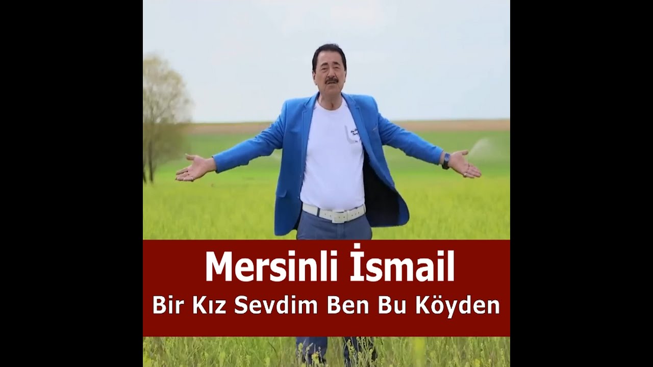 Mersinli İsmail  - Bir Kız Sevdim Ben Bu Köyden