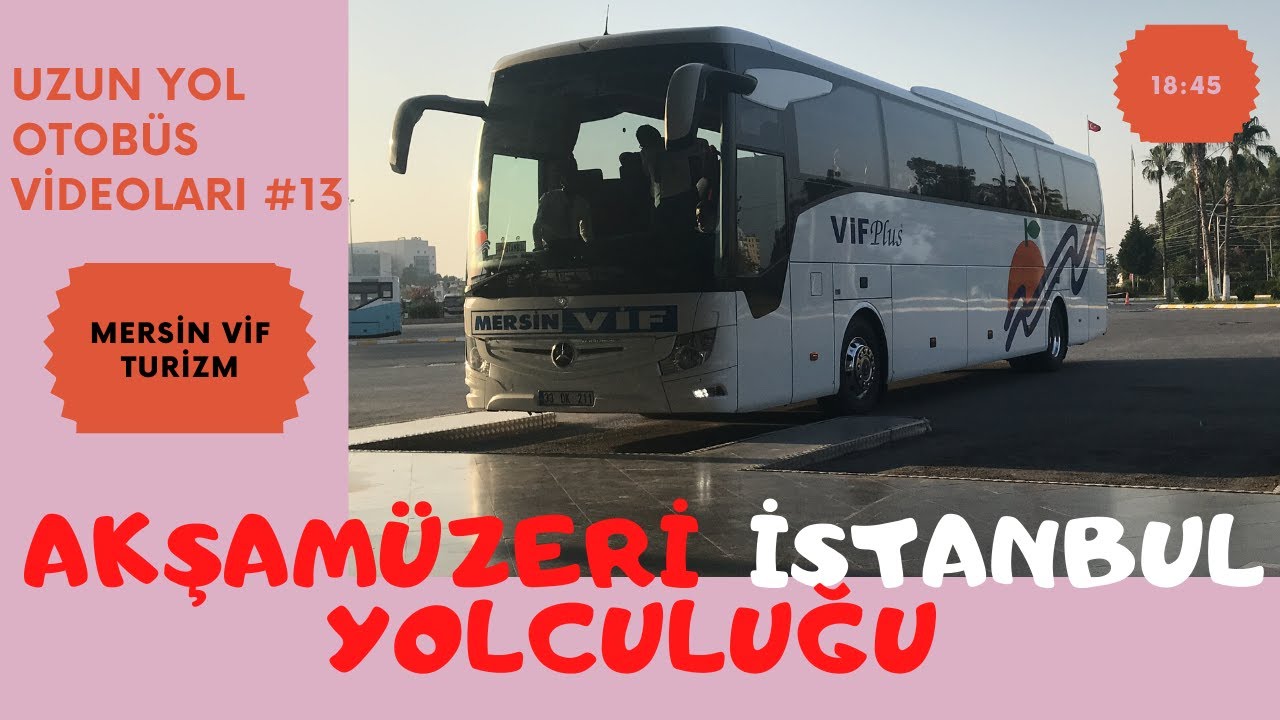 MERSİN İSTANBUL| MERSİN VİF TURİZM OTOBÜS VİDEOSU | ESENLER OTOGARA MUHTEŞEM GİRİŞ