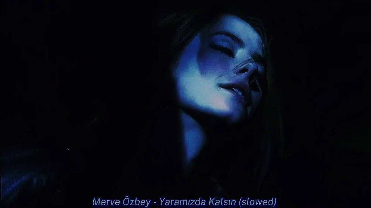 Merve Özbey - Yaramızda Kalsın (slowed)