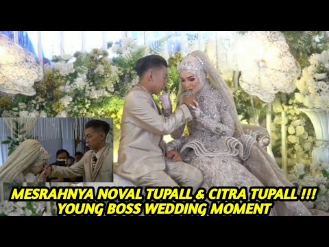MESRAH BANGET NOVAL TUPALL & CITRA TUPALL SAAT ACARA PERNIKAHANNYA !!! MOMEN BOS MUDA PALING INDAH.