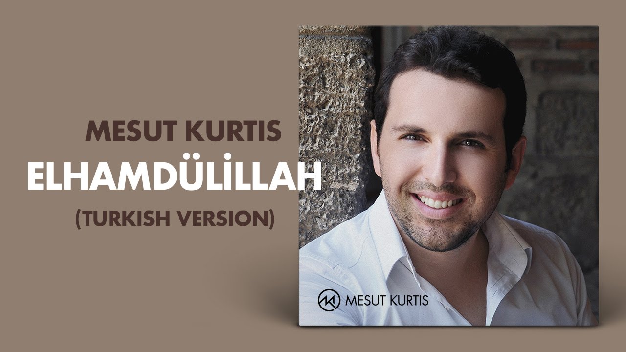 Mesut Kurtis - Elhamdülillah (Arabic & Turkish Version) | Official Lyric Video