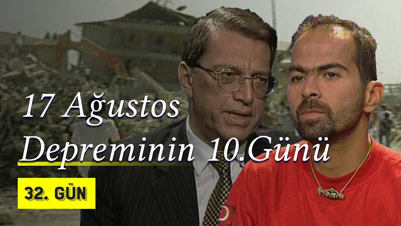 Mesut Yılmaz | 17 Ağustos Depreminin 10.Gününde 32.Gün'de