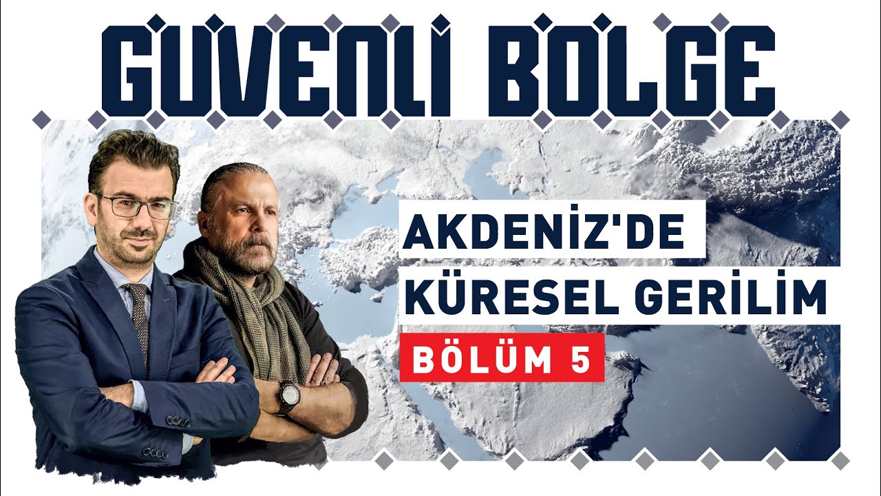 Mete Yarar ve İsmail Halis ile Güvenli Bölge'nin bu haftaki konusu Akdeniz'de küresel gerilim!