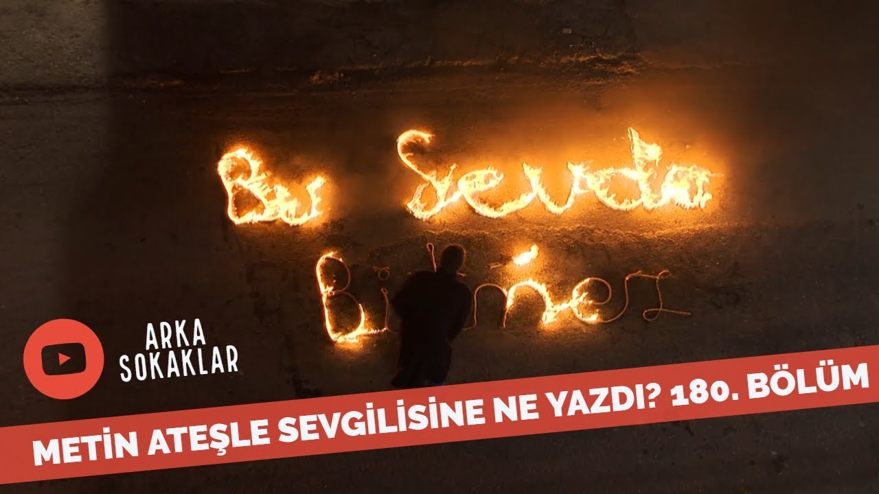 Metin Terkeden Sevgilisi İçin Ateşle Ne Yazdı? 180. Bölüm