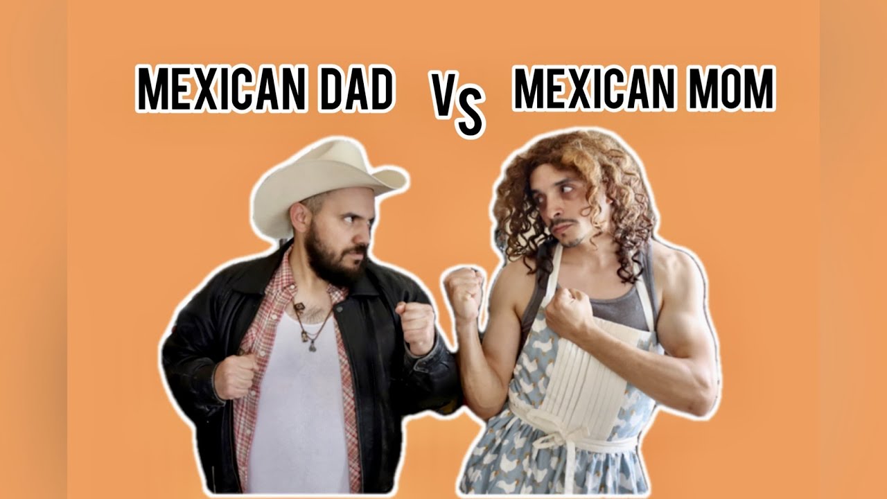MEXICAN MOM VS MEXICAN DAD