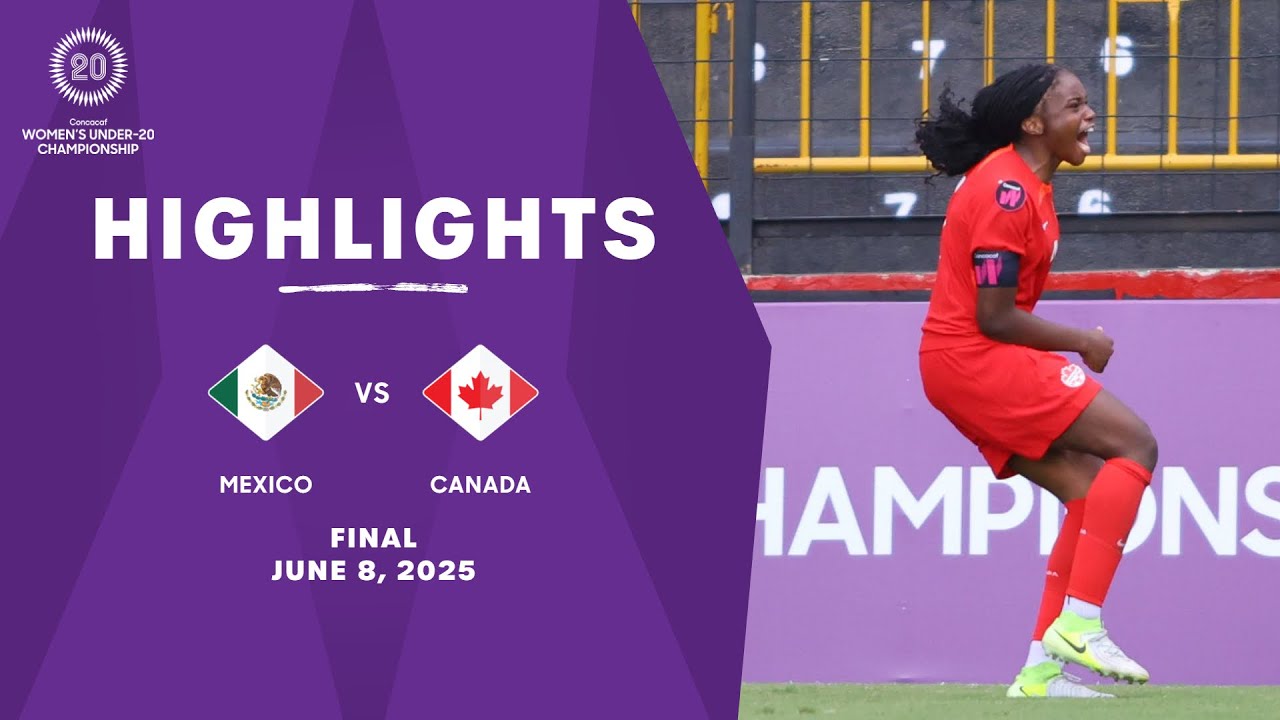 Mexico vs Canada | 2025 Concacaf Women's U-20 Championship | Final