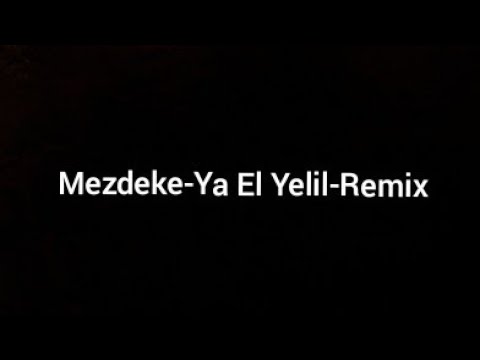 Mezdeke - Ya El Yelil - Remix