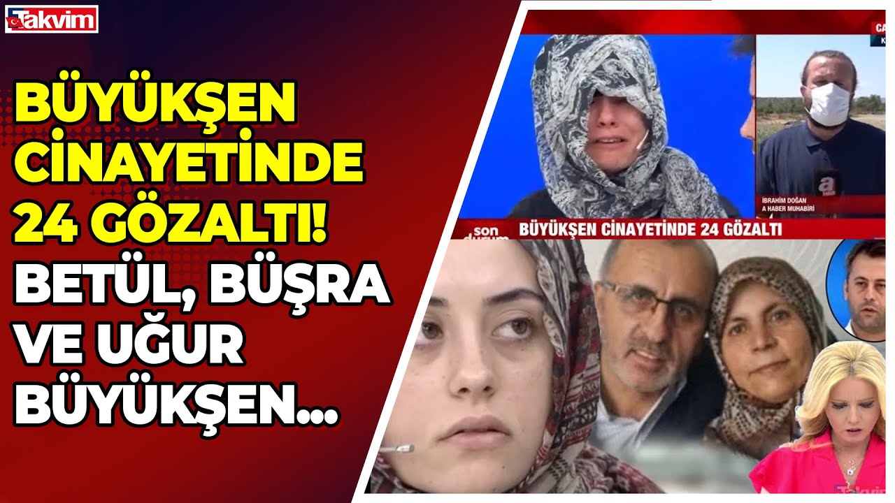 Müge Anlı'daki #Büyükşen cinayetinde 24 kişi gözaltına alındı! Aralarında bakın kimler var