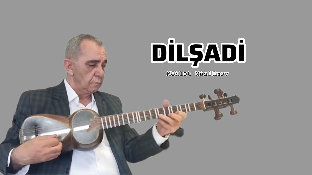 Möhlət Müslümov Dilşadi