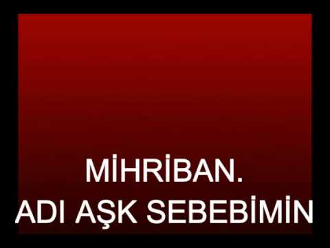 MİHRİBAN ADI AŞK SEBEBİMİN