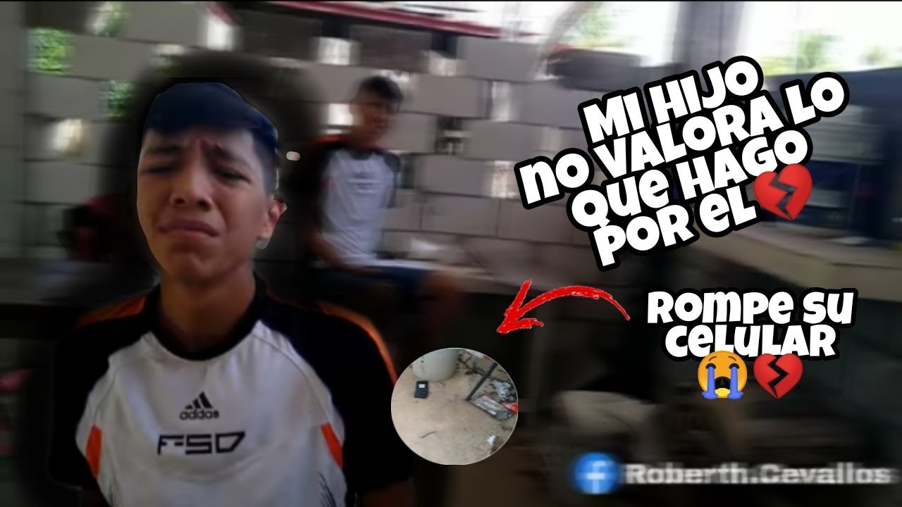Mi hijo no valora lo que hago por el rompe su 