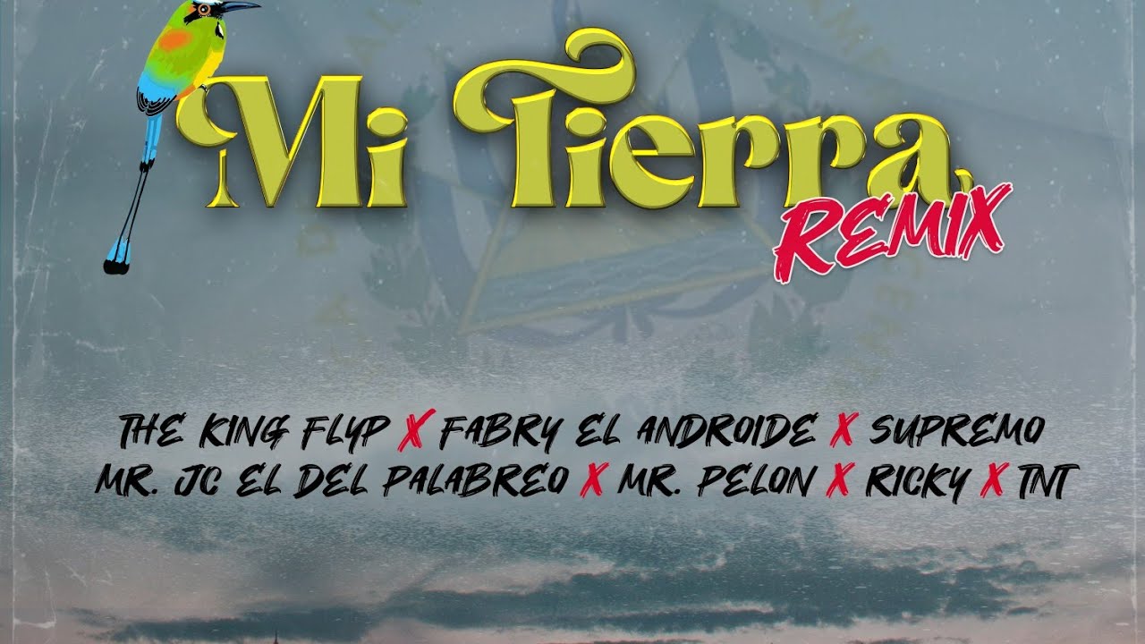 Mi Tierra Remix (feat. Supremo, Ricky, Fabry El Androide, Tnt, Mr Jc & MrPelon503 X The King Flyp)