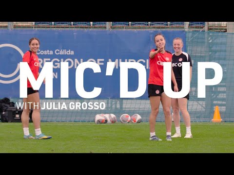 Mic'd Up | Julia Grosso | Go BTS of #CANWNT Training in Murcia, Spain