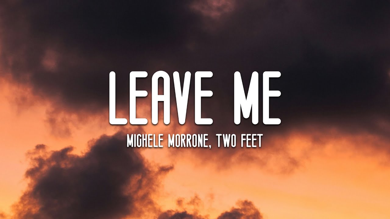 Michele Morrone, Two Feet - Leave Me (Lyrics)