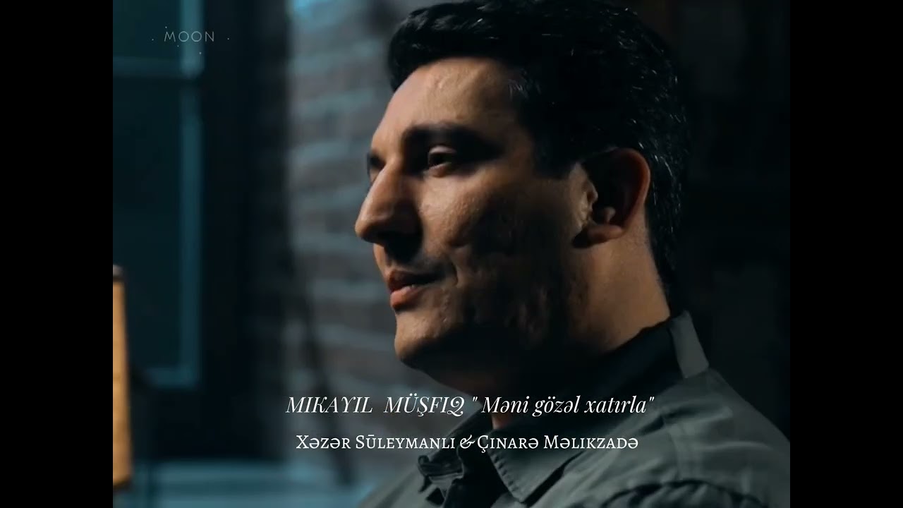 MIKAYIL MÜŞFIQ“Məni gözəl xatırla