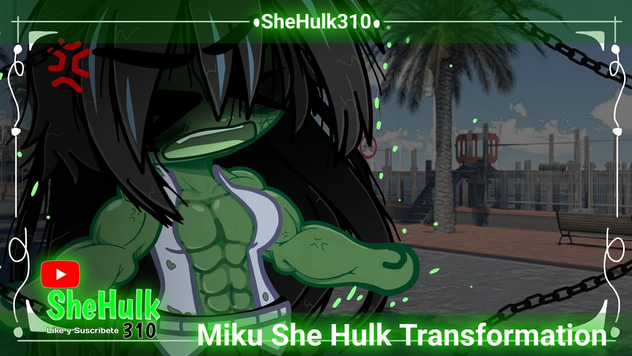 °|MIKU SHE HULK TRANSFORMACIÓN| GC|° SHEHULK310|°