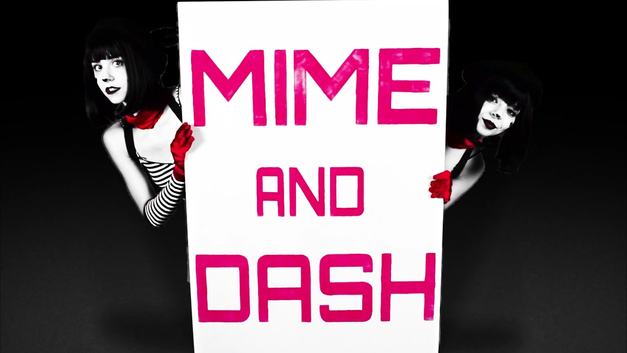 MIME AND DASH IRL