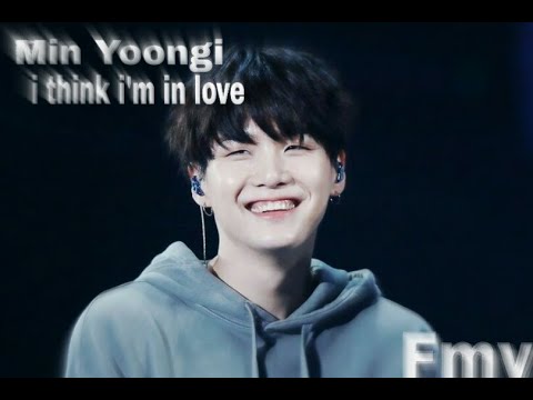 Min Yoongi - FMV - I Think I'm In Love