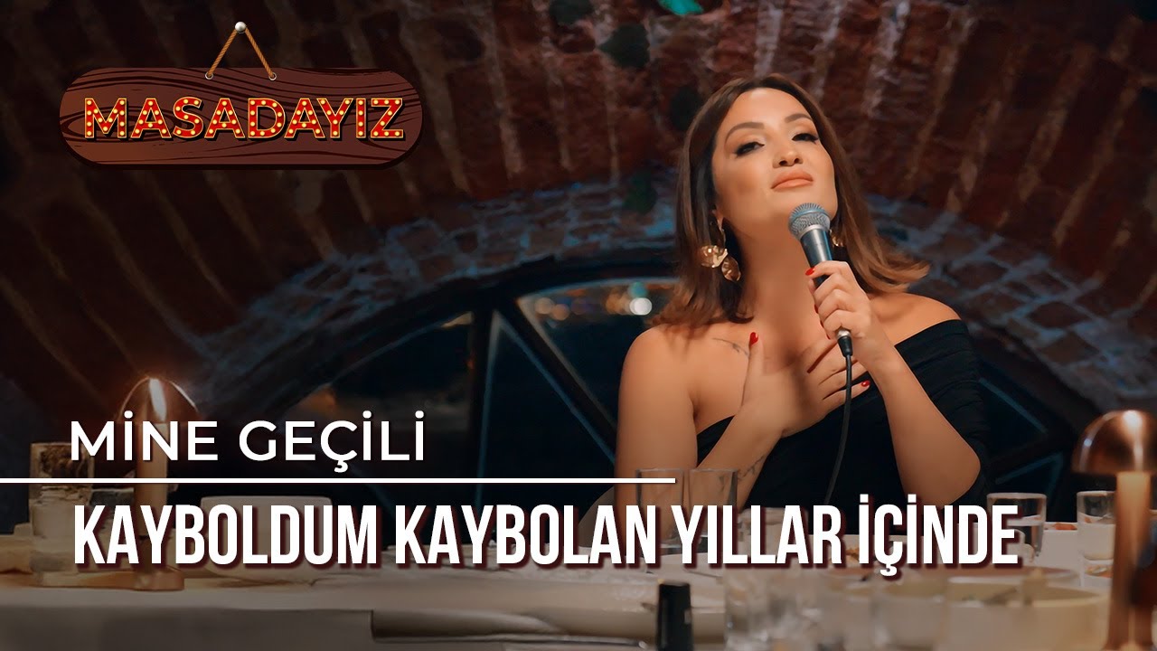 Mine Geçili - Kayboldum Kaybolan Yıllar İçinde | Masadayız