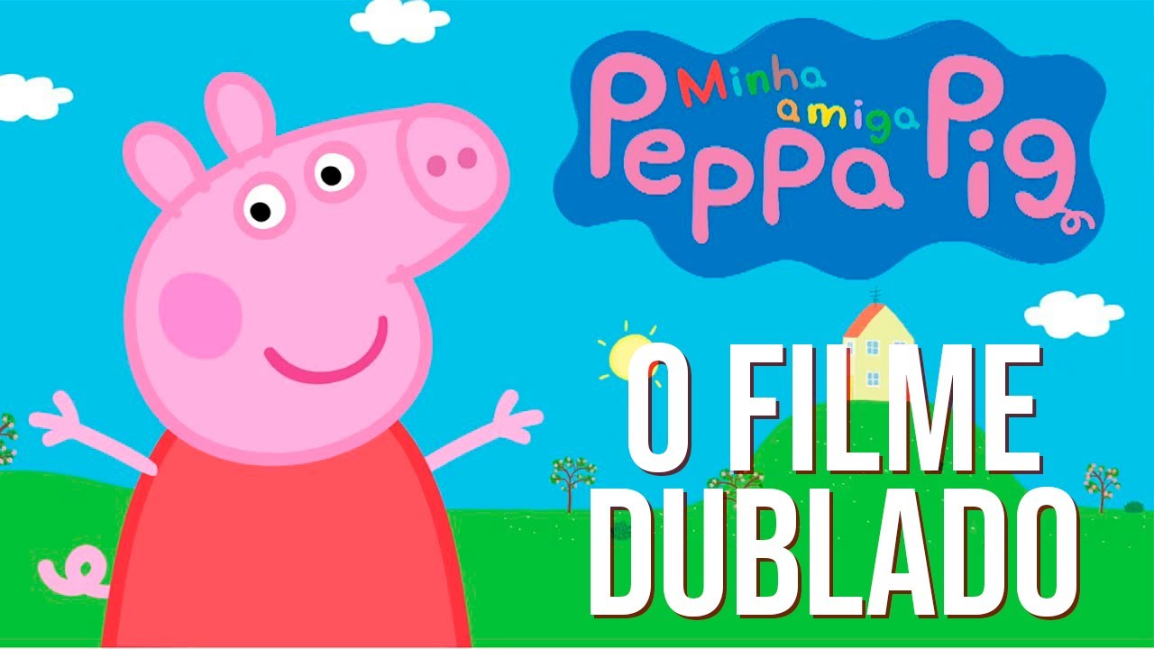 Minha Amiga Peppa Pig - O Filme Completo (Dublado)