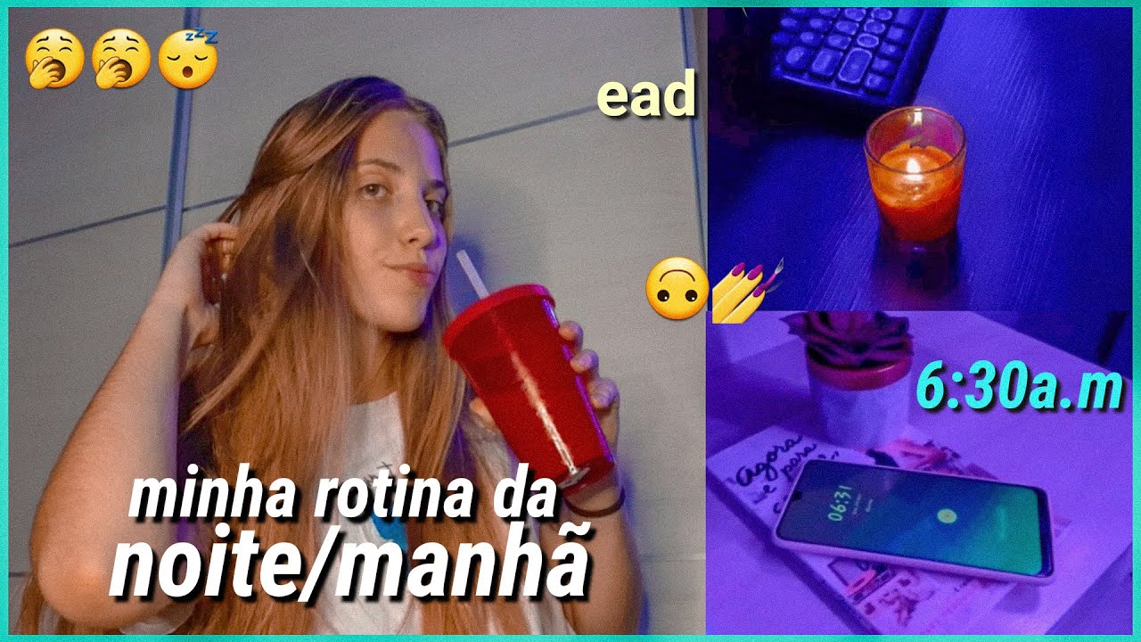 minha rotina da noite, + minha rotina da manhã