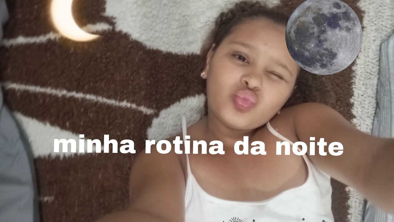 Minha rotina da noite