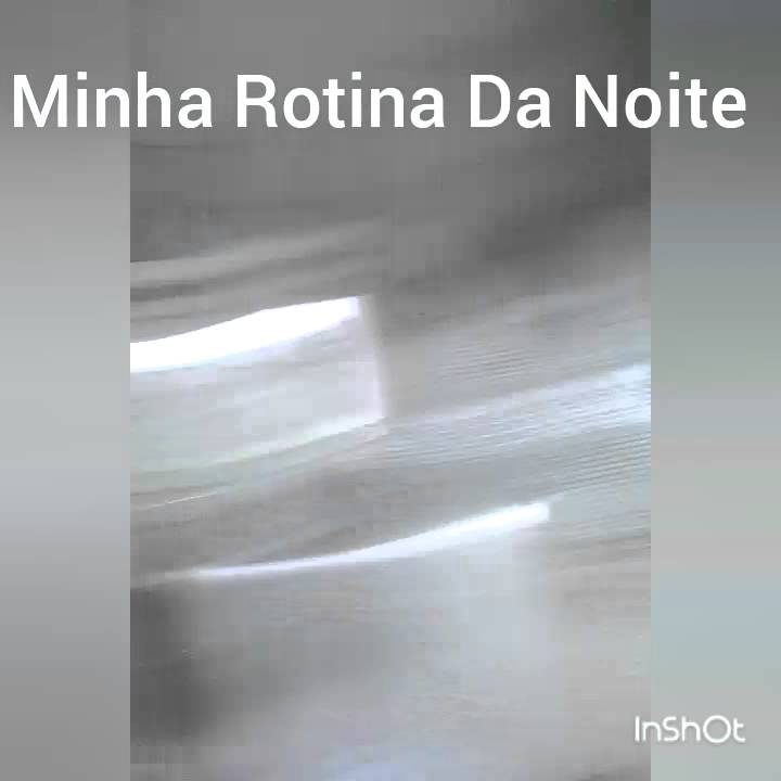Minha rotina da noite parte 1