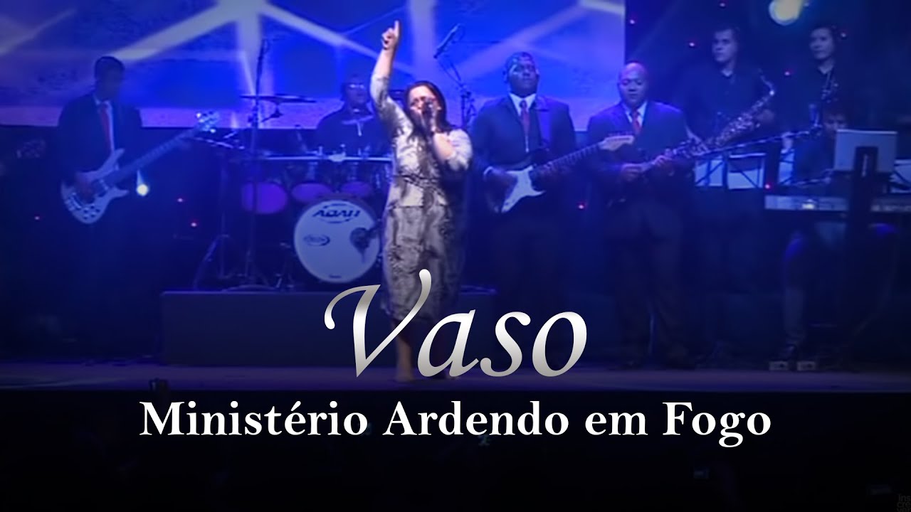 Ministério Ardendo Em Fogo - Vaso l Clipe Oficial