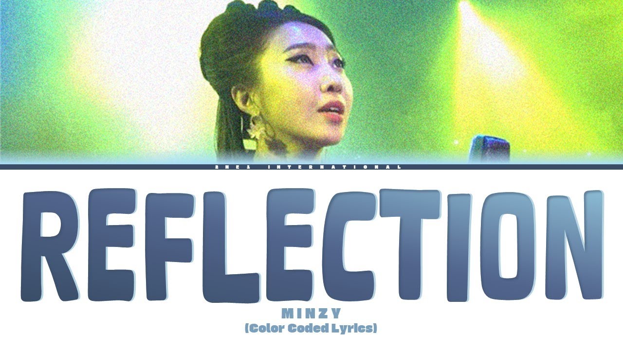 Minzy - 'Reflection Lyrics' (cover) [Color Coded Lyrics]