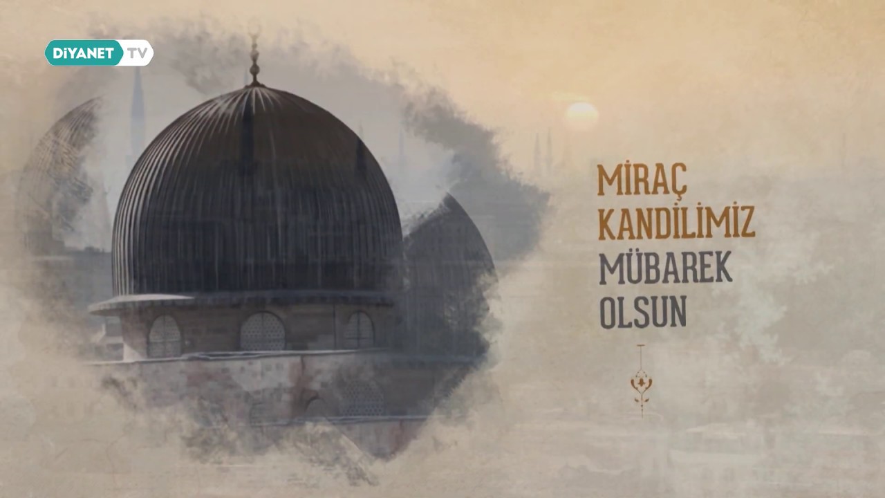 Miraç Kandilimiz Mübarek Olsun - Diyanet TV
