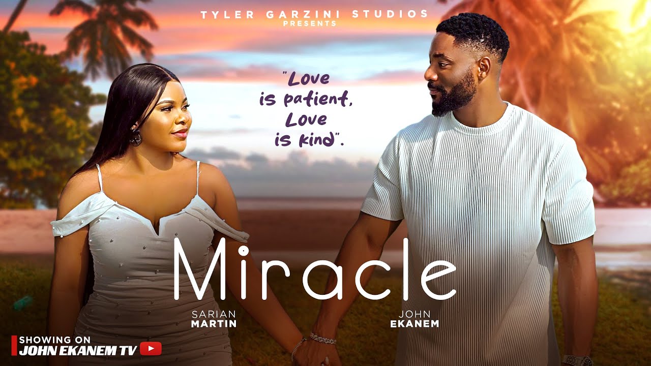 MIRACLE - JOHN EKANEM, SARIAN MARTIN, BRUTUS RICHARD, ANITA NWACHI - 2025 LATEST NOLLYWOOD MOVIE