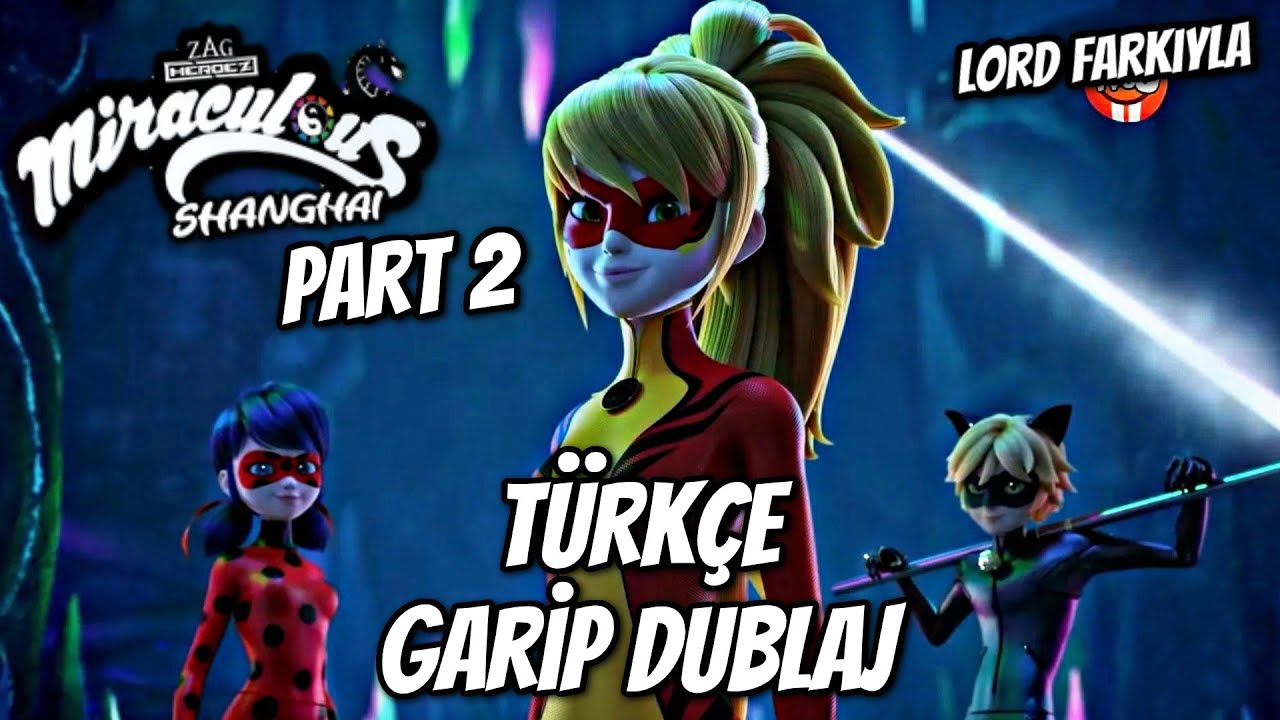 Miraculous Shangai Özel Bölümü!~ Türkçe Garip Dublaj!🐞♾️ PART 2 ~Lord Farkıyla