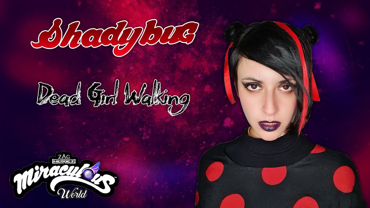 Miraculous World Paris - SHADYBUG - Muerta Andante (Dead Girl Walking / Heathers) Hitomi Flor