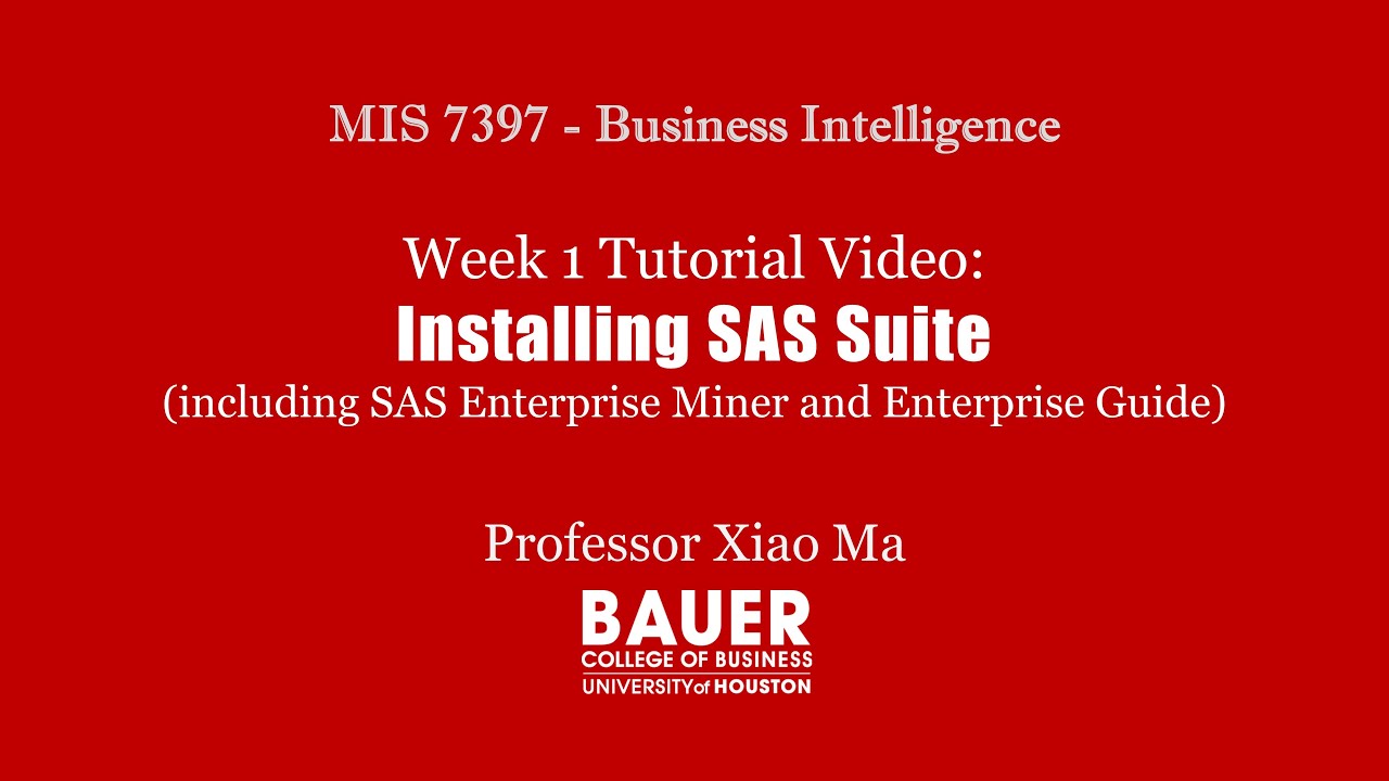 [MIS7397 Pred Anlyt] Tutorial Video - Installing SAS Suite Software | Bauer@UH MIS 7397 BI