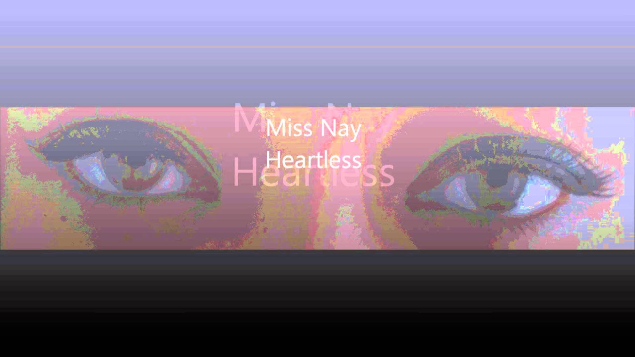 Miss Nay- Heartless