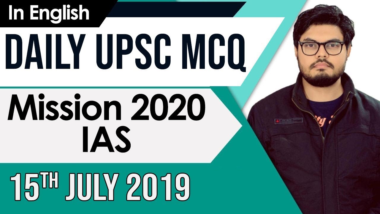 Mission UPSC 2020 - 15 July 2019 Daily Current Affairs MCQs In English for UPSC  IAS State PCS  2020