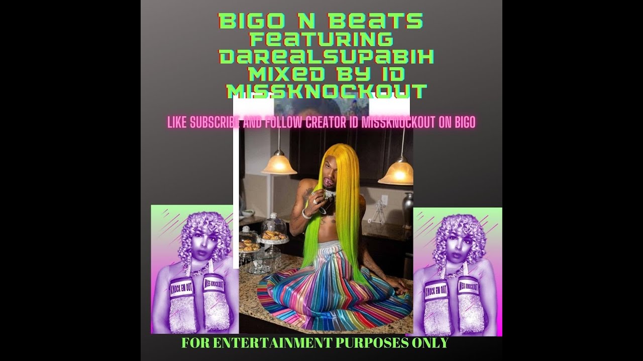 Missknockout mix Bigo n Beats supah bih edition