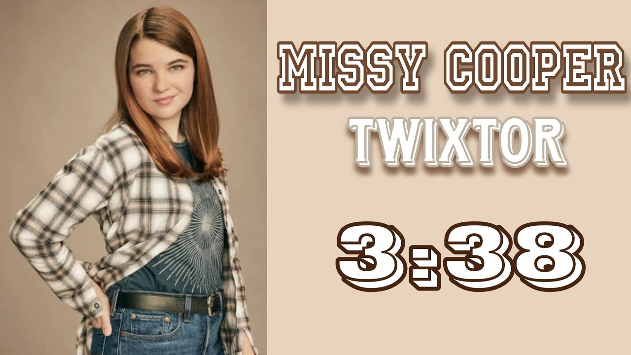 missy cooper from young sheldon twixtor《3:38》☆☆☆