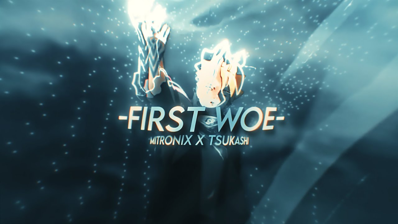 Mitronix x Tsukashi - First Woe [AMV/Edit] Badass Edit !