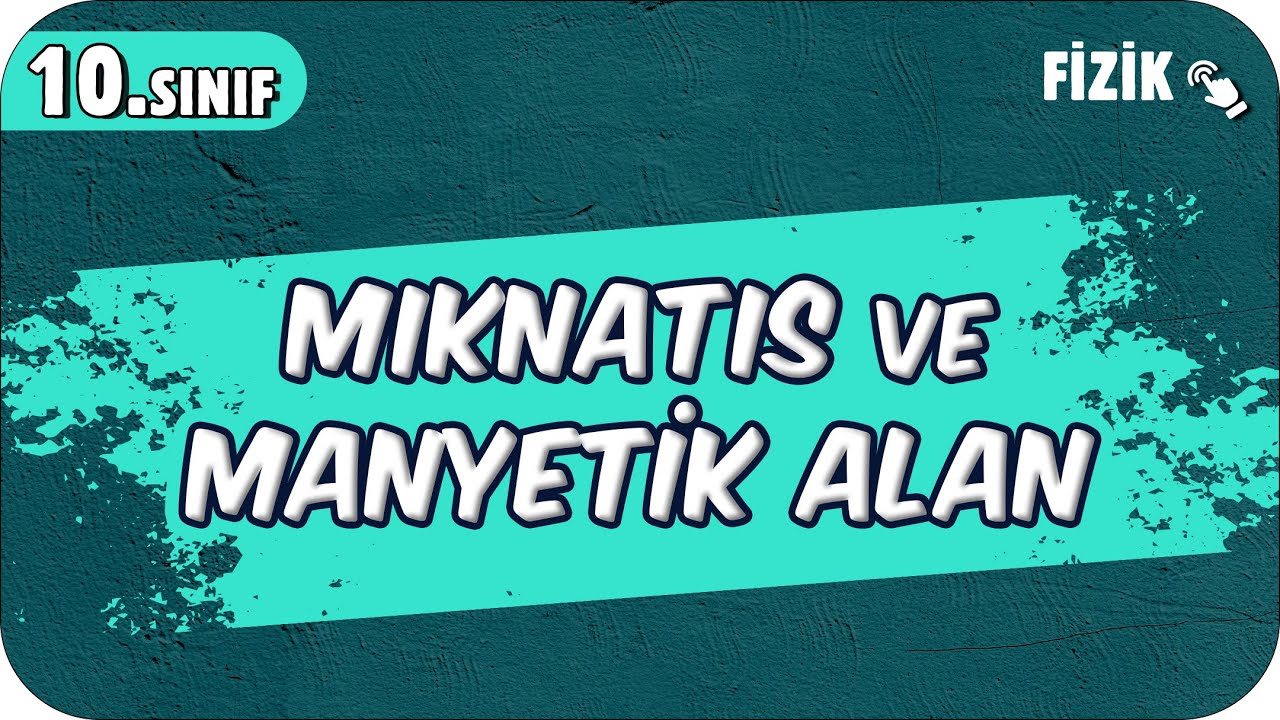 Mıknatıs ve Manyetik Alan | 10.Sınıf Fizik #2025