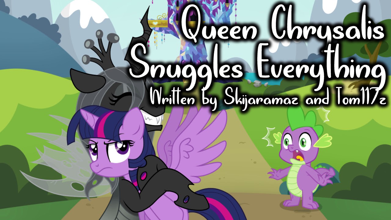 MLP Fanfiction Reading - Queen Chrysalis Snuggles Everything
