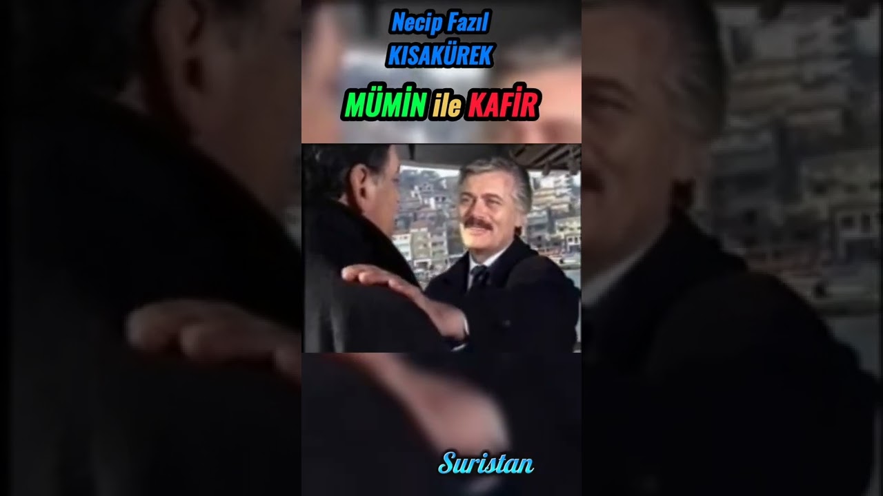 Mümin ile kafir Necip Fazıl KISAKÜREK'in eserinden güzel bir bölüm. #islam #necipfazılkısakürek