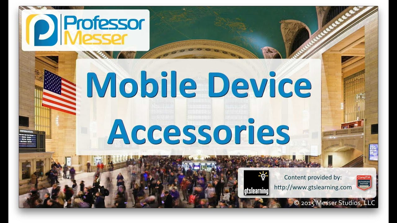Mobile Device Accessories - CompTIA A+ 220-901 - 3.5