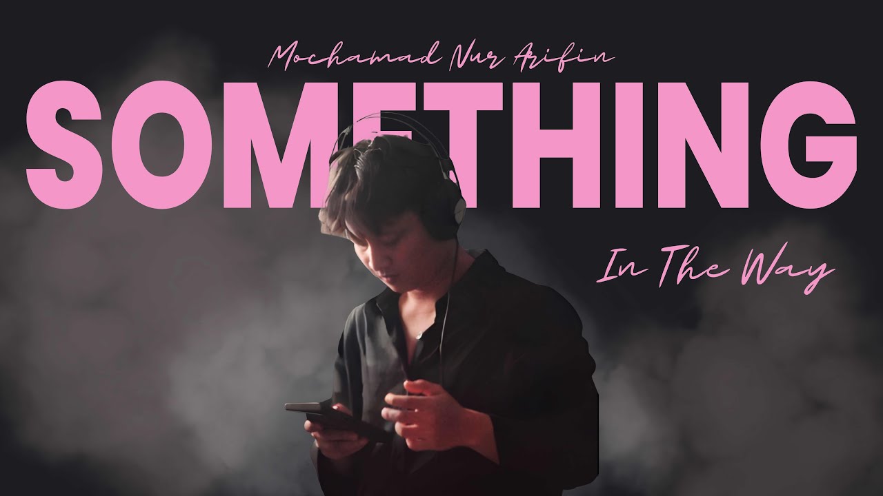 Mochamad Nur Arifin - Something In The Way 