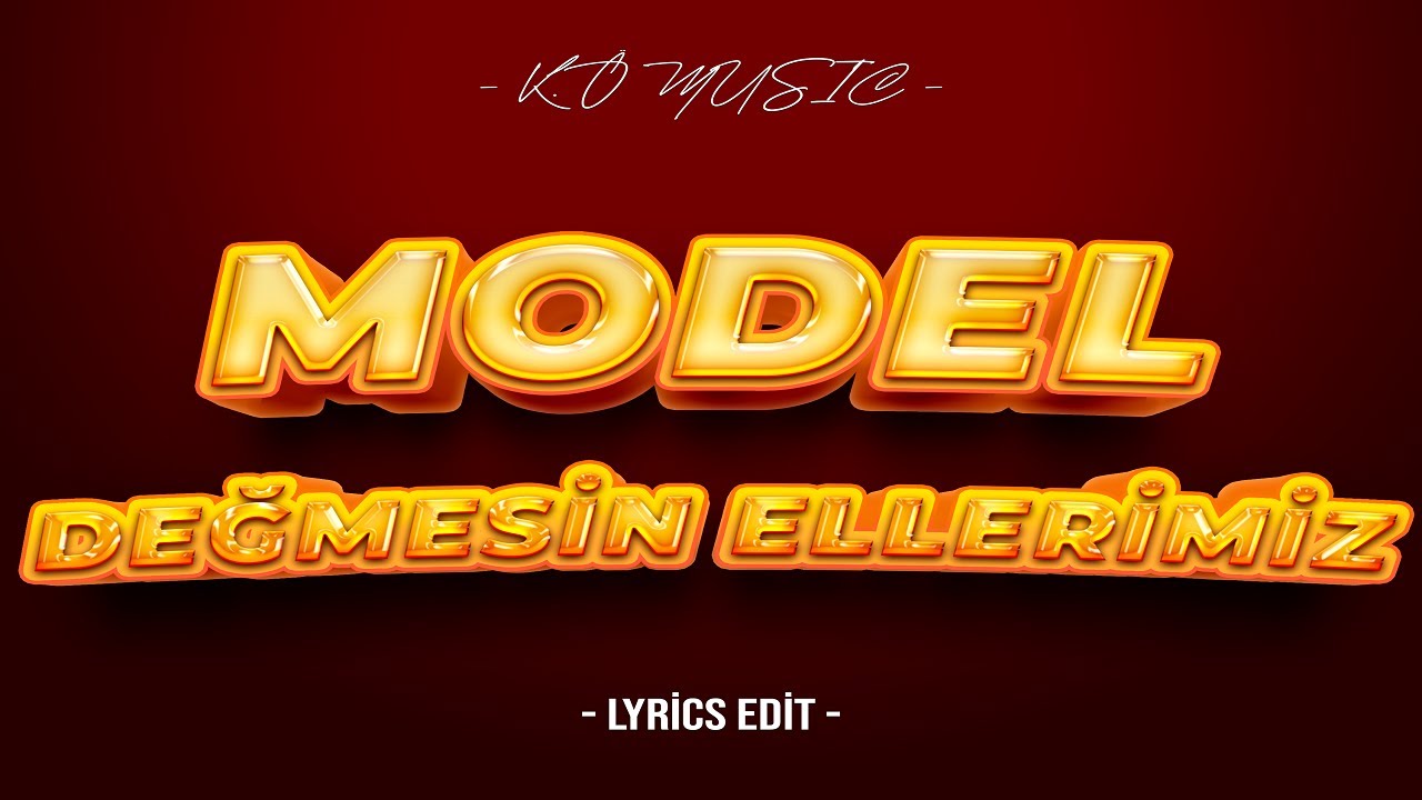 Model - Değmesin Ellerimiz (Lyrics EDİT)