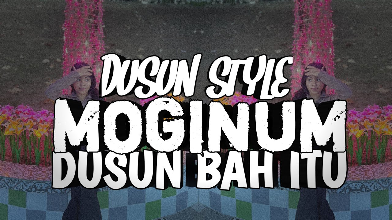 MOGINUM DUSUN STYLE RONAL GILAK REMIX BREAKLATIN