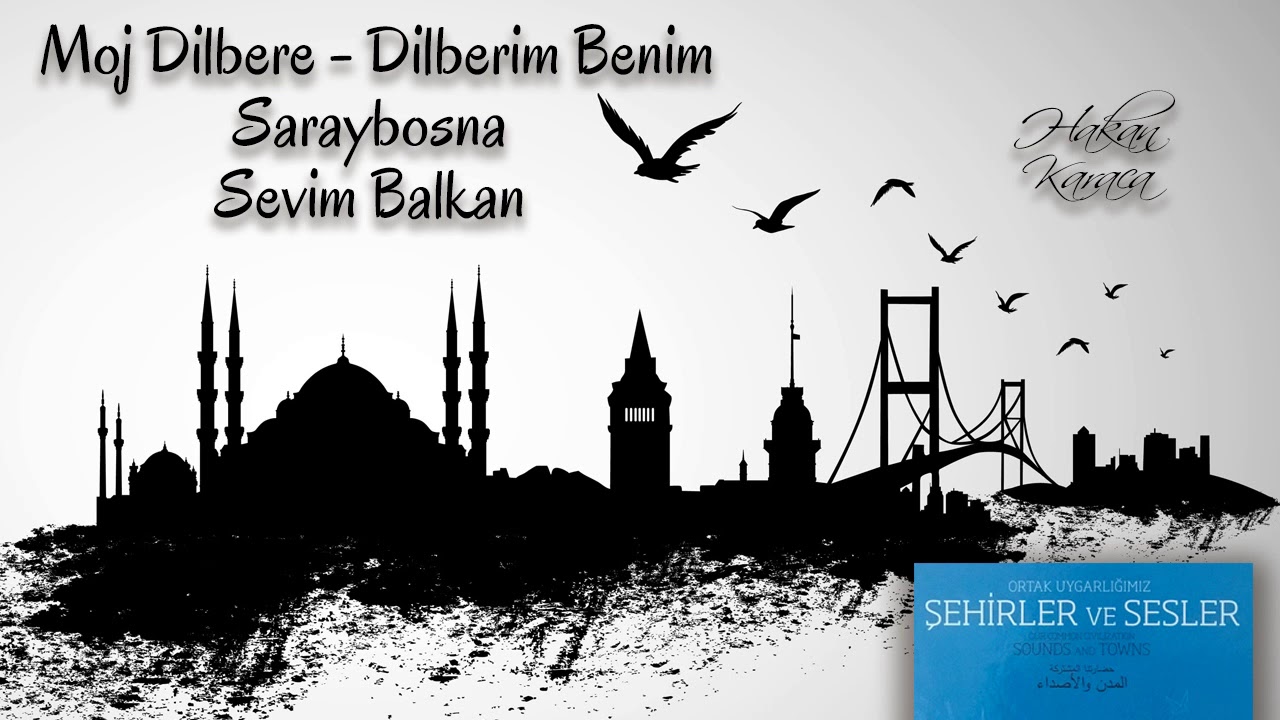 Moj Dilbere   Dilberim Benim   Saraybosna   Sevim Balkan