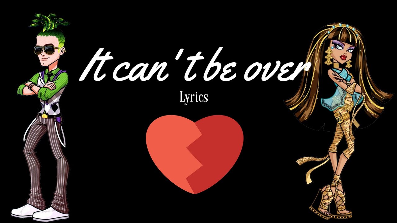 monster high it can’t be over lyrics video